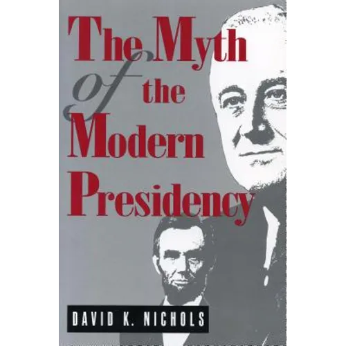 The Myth of the Modern Presidency
