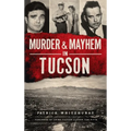 Murder & Mayhem in Tucson