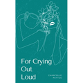 For Crying Out Loud - Paperback