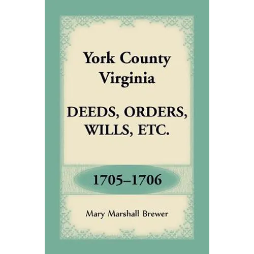York County, Virginia Deeds, Orders, Wills, Etc., 1705-1706