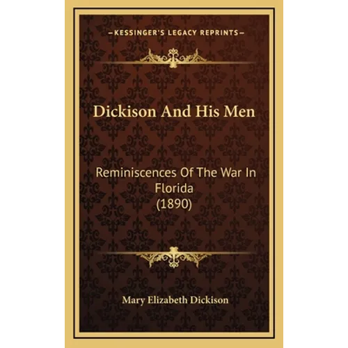 Dickison And His Men: Reminiscences Of The War In Florida (1890)