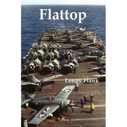 Flattop: Stories From the History of the Aircraft Carrier in World War I and World War II - Paperback