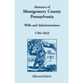 Abstracts of Montgomery County, Pennsylvania Wills 1784-1823
