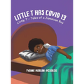 Little T has Covid 19 - Hardcover