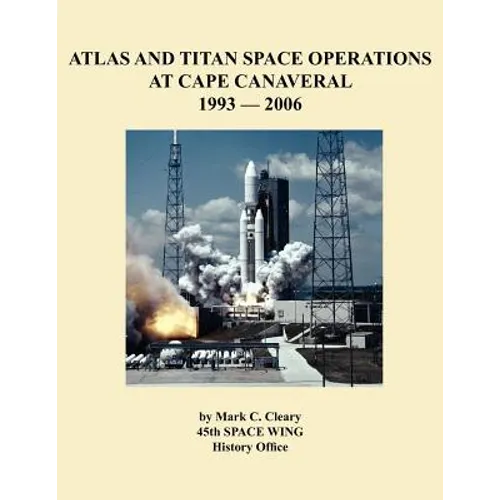 Atlas and Titan Space Operations at Cape Canaveral 1993-2006