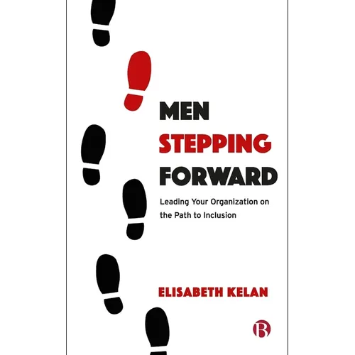 Men Stepping Forward: Leading Your Organization on the Path to Inclusion - Paperback