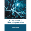 A Clinical Guide to Neurodegeneration - Hardcover
