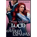 ¿Cómo volver loco a mi guardaespaldas? - Paperback