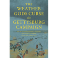 The Weather Gods Curse the Gettysburg Campaign