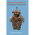Patterns Through Time: An ethnographer's quest and journey - Hardcover