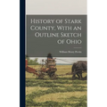 History of Stark County, With an Outline Sketch of Ohio