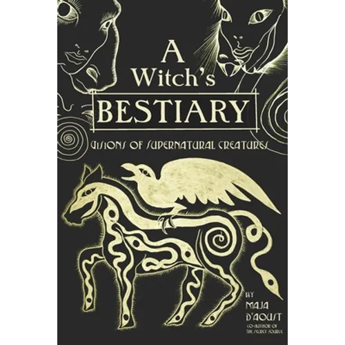 A Witch's Bestiary: Visions of Supernatural Creatures - Hardcover