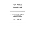 New World Immigrants. a Consolidation of Ship Passenger Lists and Associated Data from Periodical Literature. in Two Volumes. Volume II