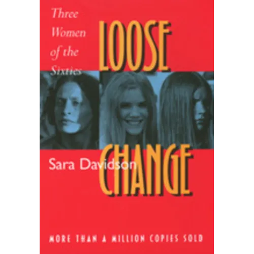 Loose Change: Three Women of the Sixties