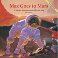 Max Goes to Mars: A Science Adventure with Max the Dog - Hardcover