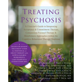 Treating Psychosis: A Clinician's Guide to Integrating Acceptance & Commitment Therapy, Compassion-Focused Therapy & Mindfulness Approaches Within the - Paperback