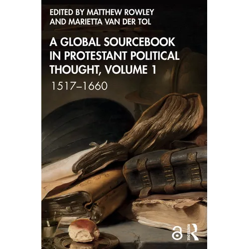A Global Sourcebook in Protestant Political Thought, Volume I: 1517-1660 - Paperback