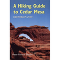 A Hiking Guide to Cedar Mesa: Southeast Utah - Paperback