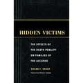 Hidden Victims: The Effects of the Death Penalty on Families of the Accused