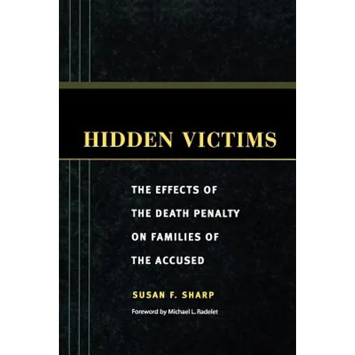 Hidden Victims: The Effects of the Death Penalty on Families of the Accused