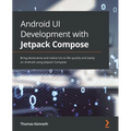 Android UI Development with Jetpack Compose: Bring declarative and native UIs to life quickly and easily on Android using Jetpack Compose - Paperback