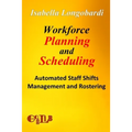 Workforce Planning and Scheduling: Automated Staff Shifts Management and Rostering - Paperback