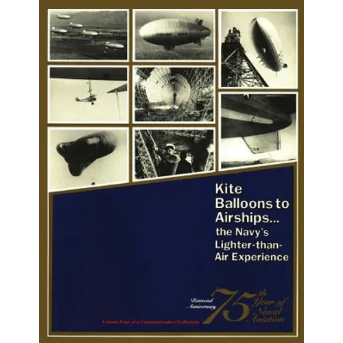 Kite Balloons to Airships... The Navy's Lighter-than Air Experience