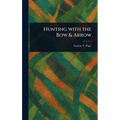 Hunting With the Bow & Arrow