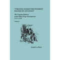 "Virginia makes the poorest figure of any State": The Virginia Infantry at the Valley Forge Encampment, 1777-1778. Volume I