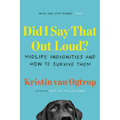 Did I Say That Out Loud? - Paperback