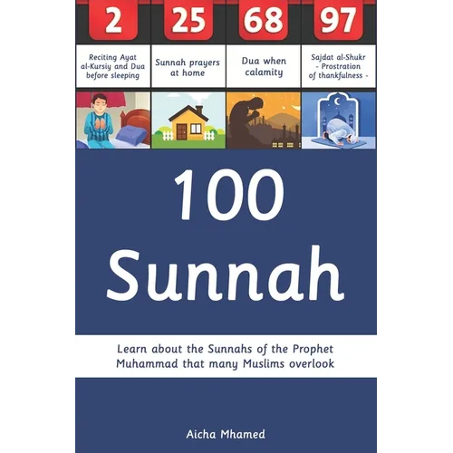 100 Sunnah: Learn about the Sunnahs of the Prophet Muhammad that many Muslims overlook - Paperback