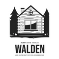 Walden, and On the Duty of Civil Disobedience