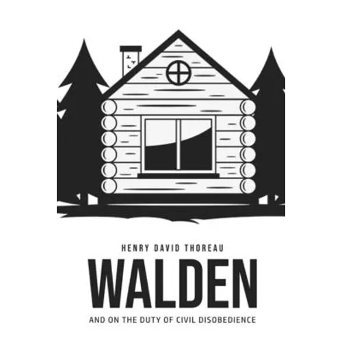 Walden, and On the Duty of Civil Disobedience