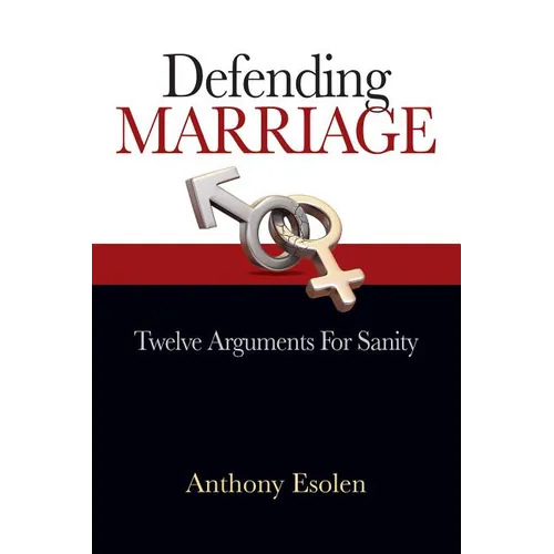 Defending Marriage: Twelve Arguments for Sanity - Paperback