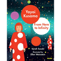 Yayoi Kusama: From Here to Infinity! - Hardcover