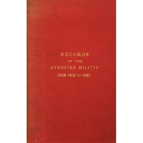 Records of the Ayrshire Militia from 1802 to 1883