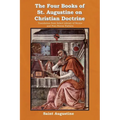 The Four Books of St. Augustine on Christian Doctrine - Paperback