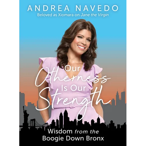 Our Otherness Is Our Strength: Wisdom from the Boogie Down Bronx - Hardcover