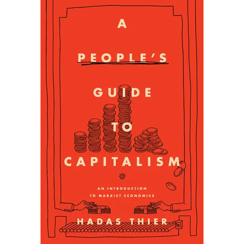 A People's Guide to Capitalism: An Introduction to Marxist Economics - Paperback