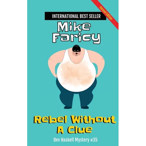 Rebel Without a Clue: Dev Haskell Private Investigator Book 35, Second Edition: Dev Haskell Private Investigator Book, Second Edition: Second Edition - Paperback