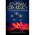 Egyptian Cosmology the Animated Universe, 3rd Edition - Paperback