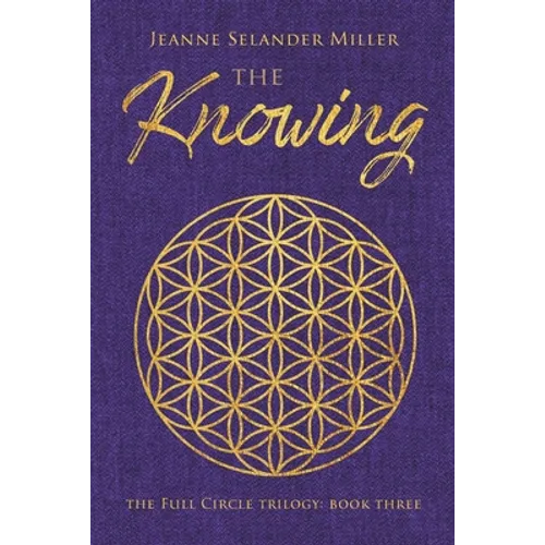 The Knowing: Book Three: The Full Circle Trilogy - Paperback
