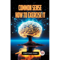 Common Sense How to Exercise It - Paperback