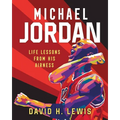 Michael Jordan: Life Lessons from His Airness - Hardcover