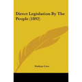 Direct Legislation By The People (1892)