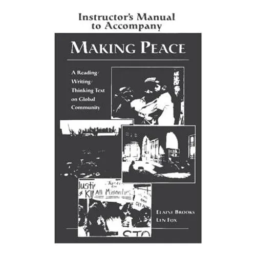 Making Peace Instructor's Manual: A Reading/Writing/Thinking Text on Global Community - Paperback