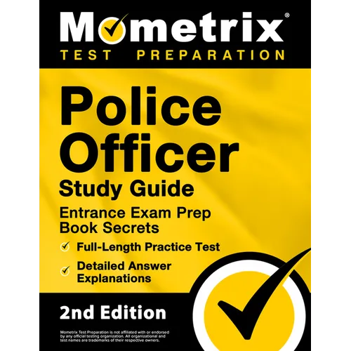 Police Officer Exam Study Guide - Police Entrance Prep Book Secrets, Full-Length Practice Test, Detailed Answer Explanations: [2nd Edition] - Paperback