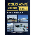 Cold War Aircraft in Scale: Avro Vulcan