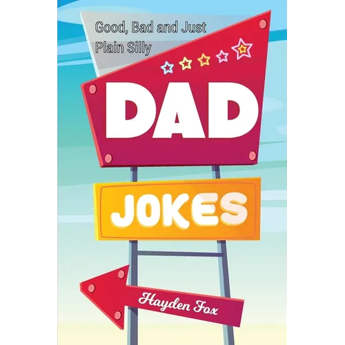 Good, Bad and Plain Silly Dad Joke Book - Paperback