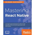 Mastering React Native: Learn Once, Write Anywhere - Paperback
